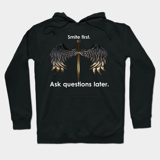 "Smite first. Ask questions later." Hoodie by Heroic Prints